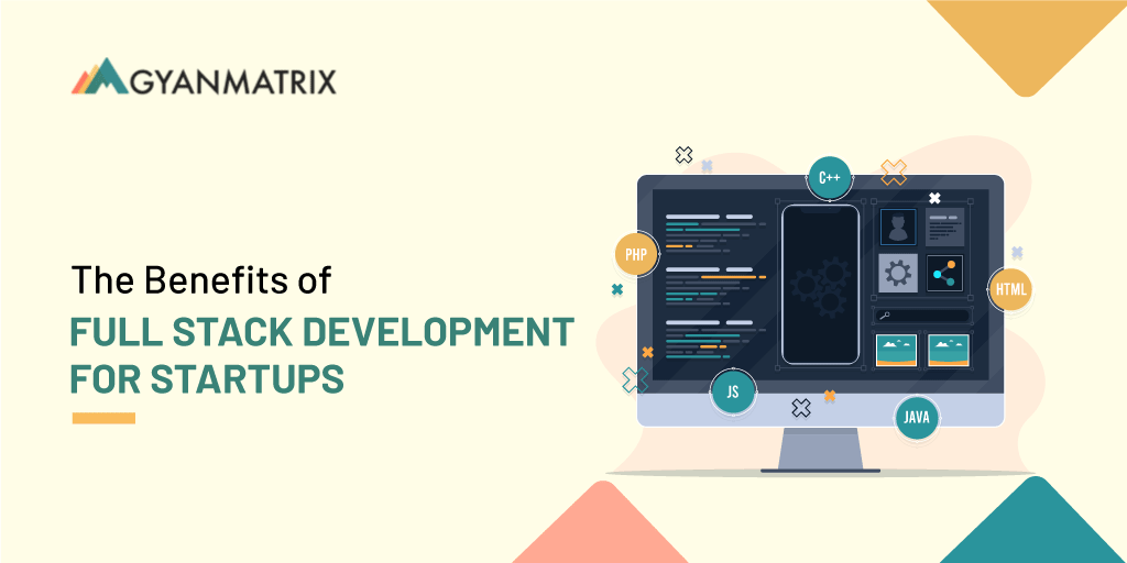 The Benefits of Full Stack Development for Startups
